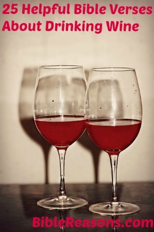 25 Helpful Bible Verses About Drinking Wine 