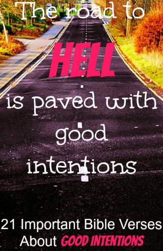 21 Important Bible Verses About Good Intentions 