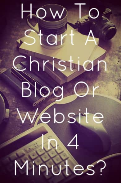 How To Start A Christian Blog Or Website In 4 Minutes?
