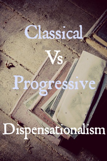 Classical Vs Progressive Dispensationalism: Differences 