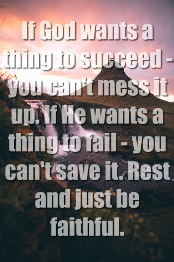 If God Wants A Thing To Succeed You Can't Mess It Up