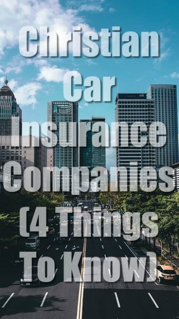 Christian Car Insurance Companies (4 Things To Know)