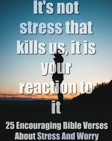25 Encouraging Bible Verses About Stress And Worry