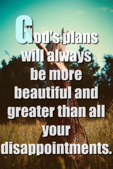 God's Plans Will Always Be More Beautiful And Greater 