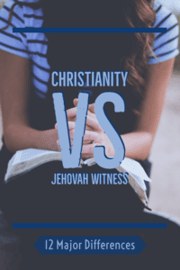 Christianity Vs Jehovah Witness Beliefs: (12 Major Differences)