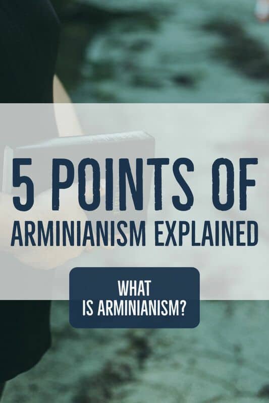 What Is Arminianism Theology? (5 Points Of Arminianism Explained)