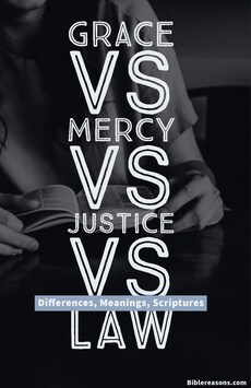 Grace Vs Mercy Vs Justice Vs Law: (Differences, Meanings, Scriptures)