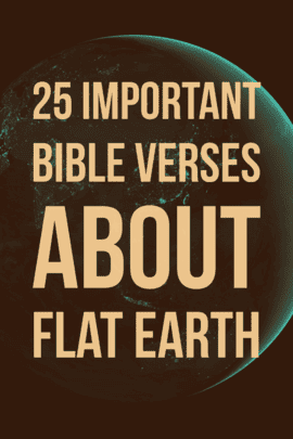 25 Important Bible Verses About Flat Earth (Powerful Read)