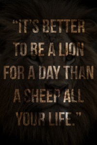 it's better to be a lion for a day than a sheep