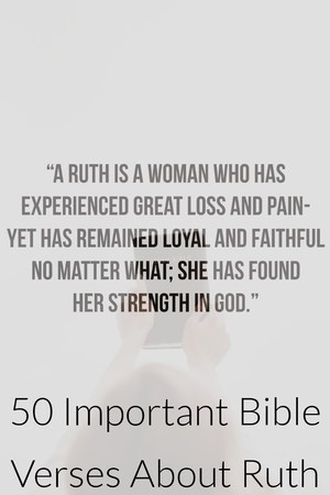 50 Important Bible Verses About (Who Was Ruth In The Bible?)