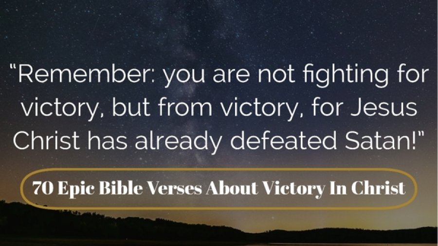 70 Epic Bible Verses About Victory In Christ (Victory Is Mine)