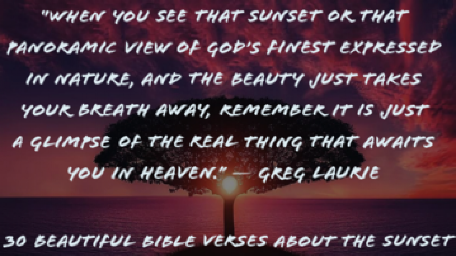30 Beautiful Bible Verses About The Sunset (God's Sunset)