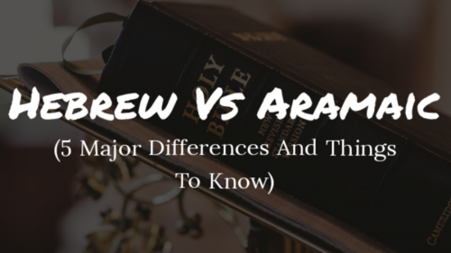Hebrew Vs Aramaic: (5 Major Differences And Things To Know)