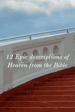12 epic descriptions of heaven from the Bible