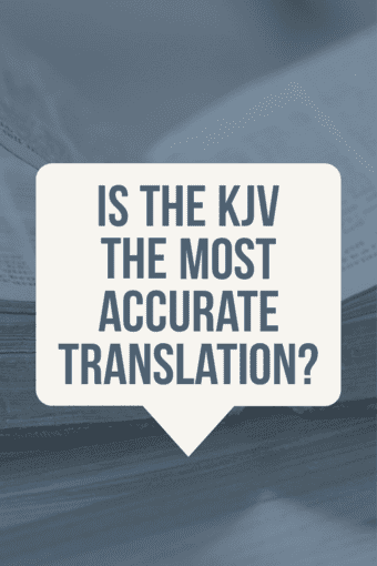 Is the KJV the most accurate translation of the bible? (King James Version) 