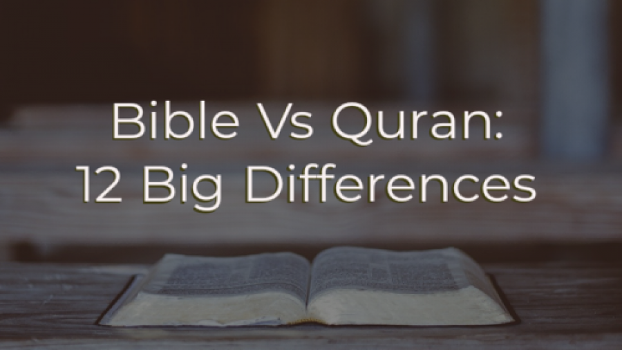 Bible Vs Quran (Koran): 12 Big Differences (Which Is Right?)