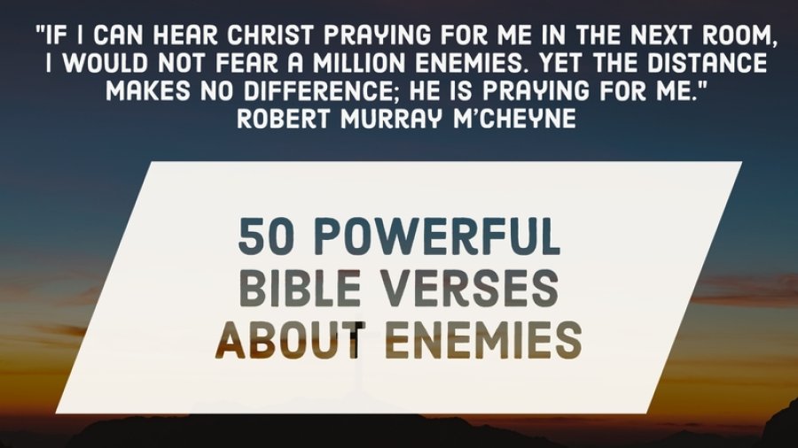 50 Powerful Bible Verses About Enemies (Dealing With Them)