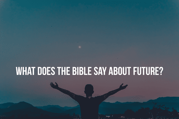 What does the Bible say about future?