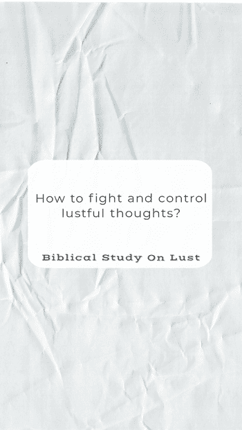 How to fight and control lustful thoughts?