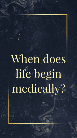 When does life begin medically?