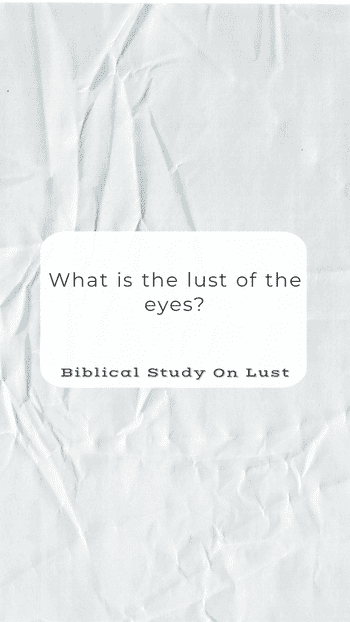 What is the lust of the eyes?