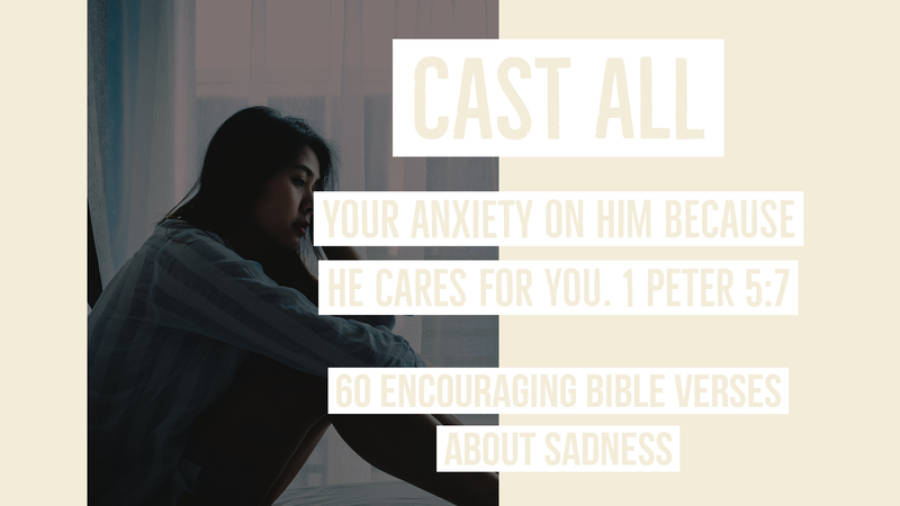 60 Healing Bible Verses About Sadness And Pain (Depression)