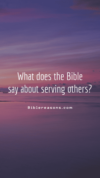 What does the Bible say about serving others?