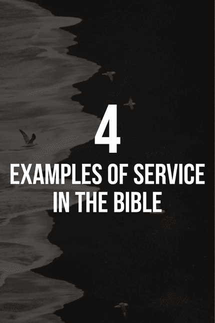 4 Examples of service in the Bible 