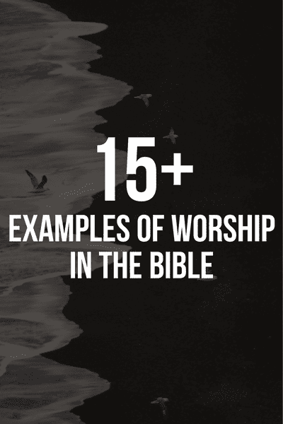 15+ Examples of worship in the Bible