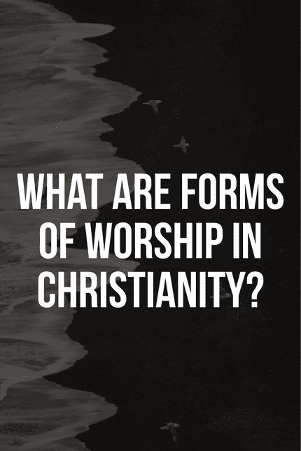 What are forms of worship in Christianity?