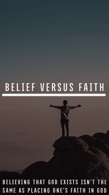 Belief versus faith! You can believe that God exists without having faith in Him.