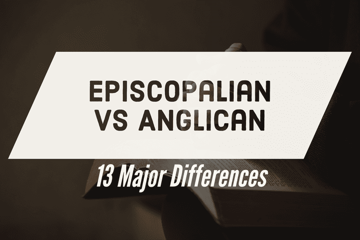 Episcopalian Vs Anglican Church Beliefs (13 Big Differences)