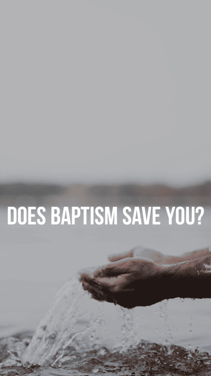 Does baptism save you?