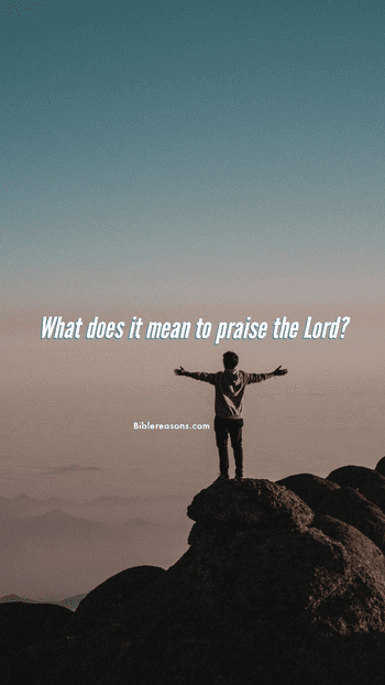 What does it mean to praise the Lord?