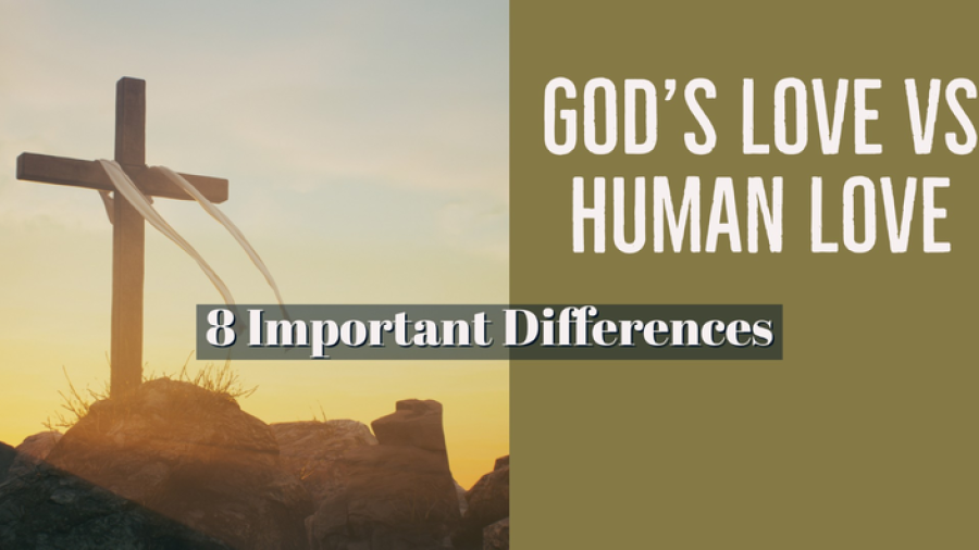 God's Love Vs Human Love: (8 Important Differences To Know)