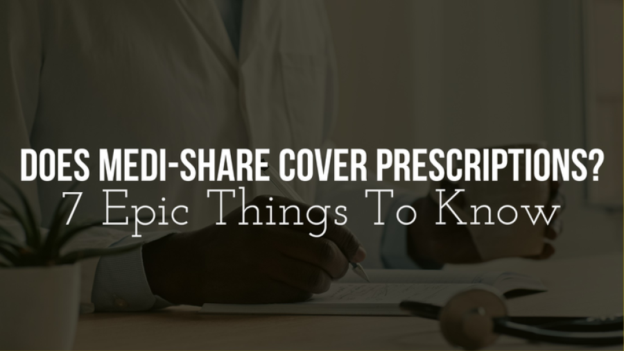 Does Medi-Share Cover Prescriptions? (7 Epic Things To Know)