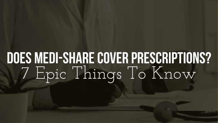 Does Medi-Share Cover Prescriptions? (7 Epic Things To Know)