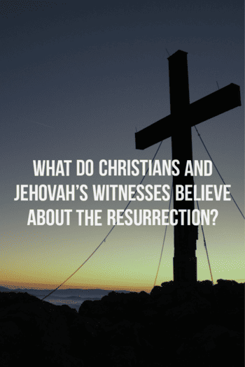 Do Christians and Jehovah's Witnesses both believe the Resurrection of Jesus