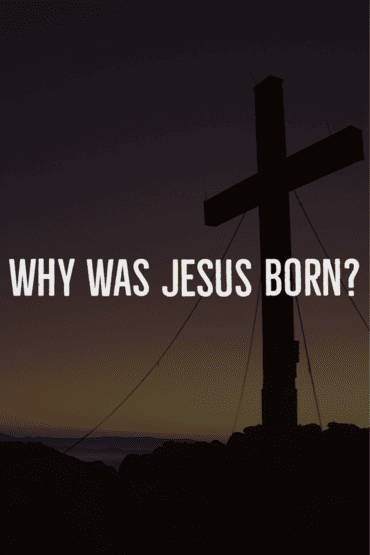 Why was Jesus born according to the Bible?