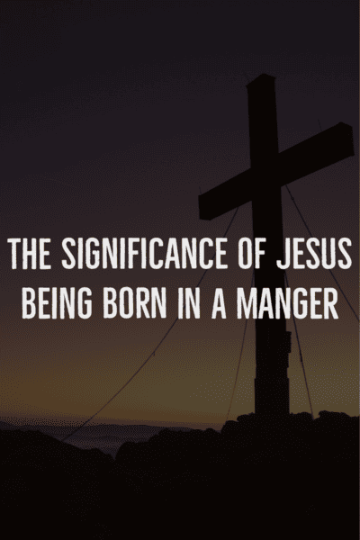 What is the significance of Jesus being born in a manger