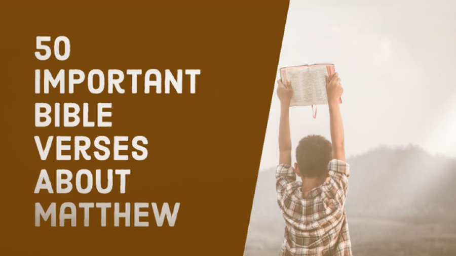 50 Major Bible Verses About Matthew The Apostle (Meaning)