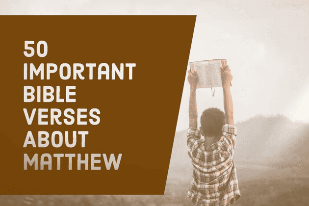 50 Major Bible Verses About Matthew The Apostle (Meaning)