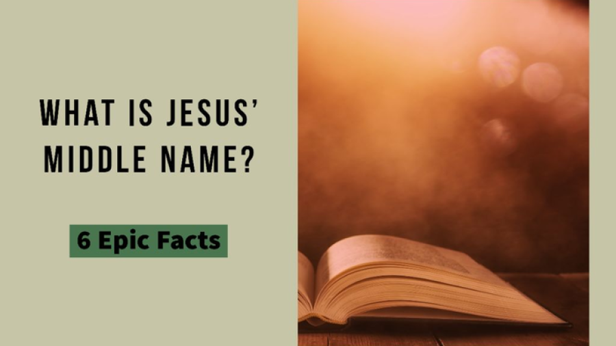 What Is Jesus' Middle Name? Does He Have One? (7 Epic Facts)