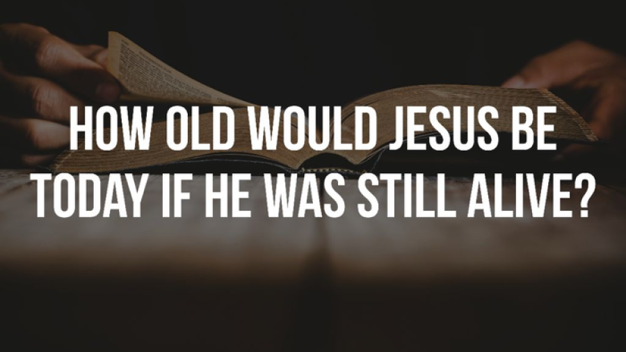 How Old Would Jesus Be Today If He Was Still Alive?