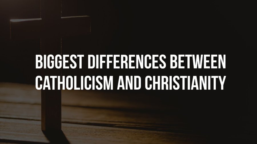 Biggest difference between Christianity and Catholicism