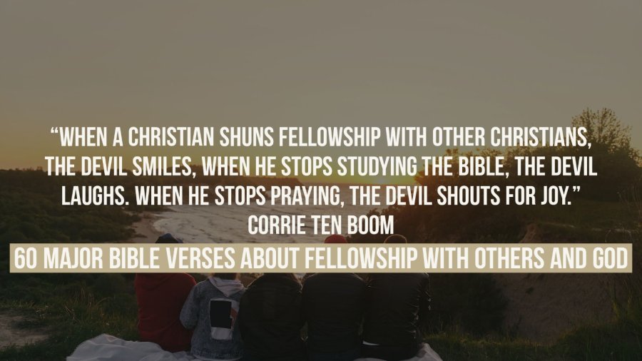 60 Major Bible Verses About Fellowship With Others And God