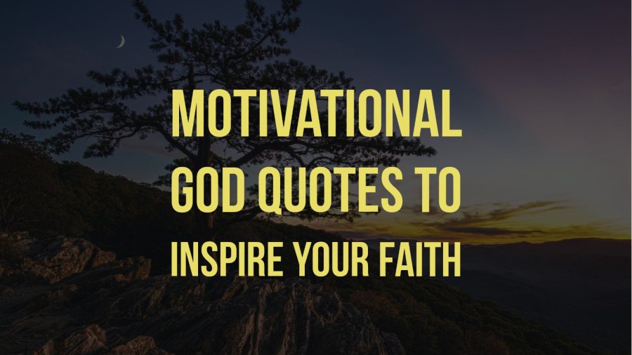 Motivational God Quotes To Inspire Your Faith