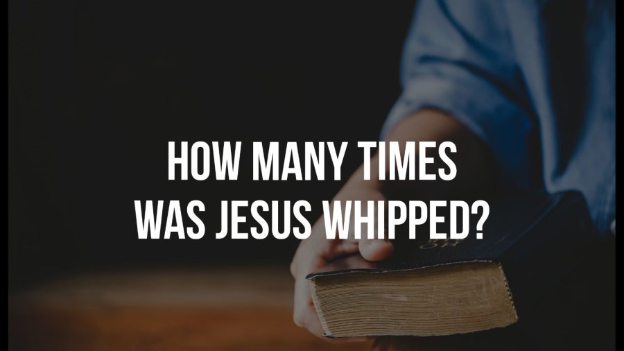 How Many Times Was Jesus Whipped In The Bible? (39 Times?)