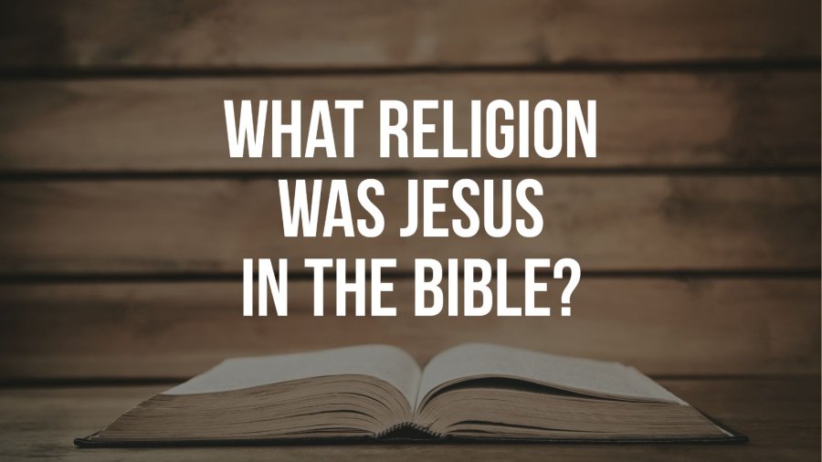 What Religion Was Jesus In The Bible? (6 Truths)