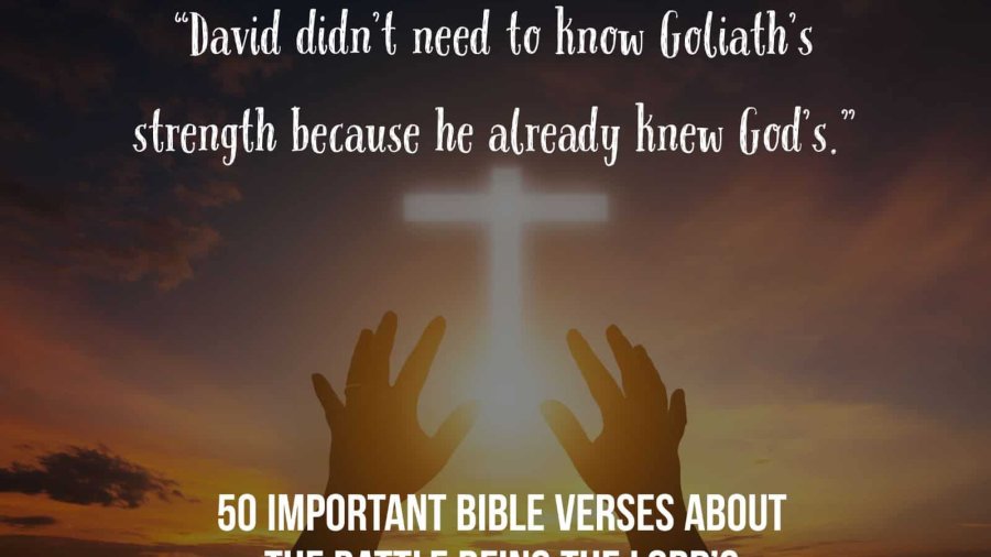 50 Inspiring Bible Verses About The Battle Being The Lord's